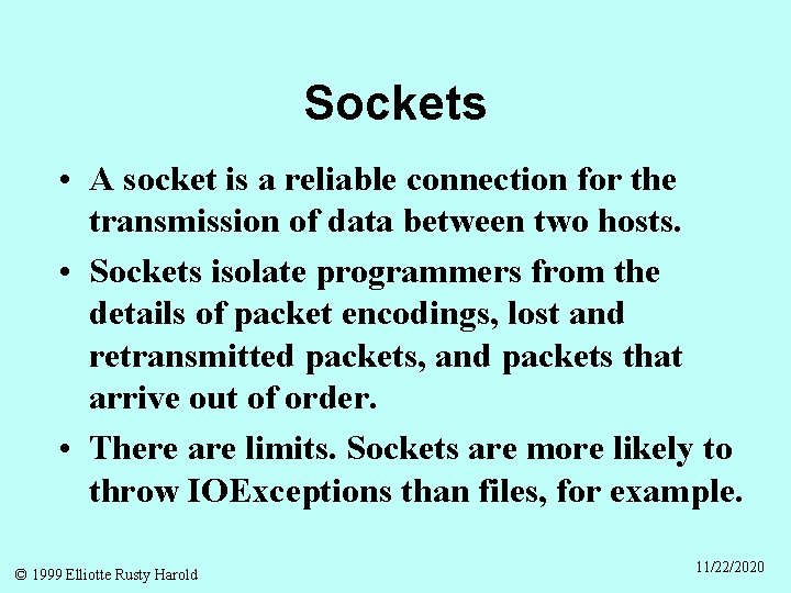 Sockets • A socket is a reliable connection for the transmission of data between