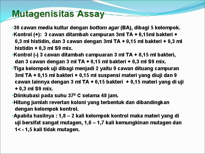 Mutagenisitas Assay • 30 cawan media kultur dengan bottom agar (BA), dibagi 5 kelompok.