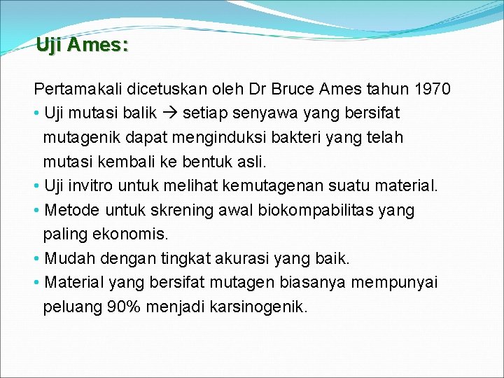 Uji Ames: Pertamakali dicetuskan oleh Dr Bruce Ames tahun 1970 • Uji mutasi balik