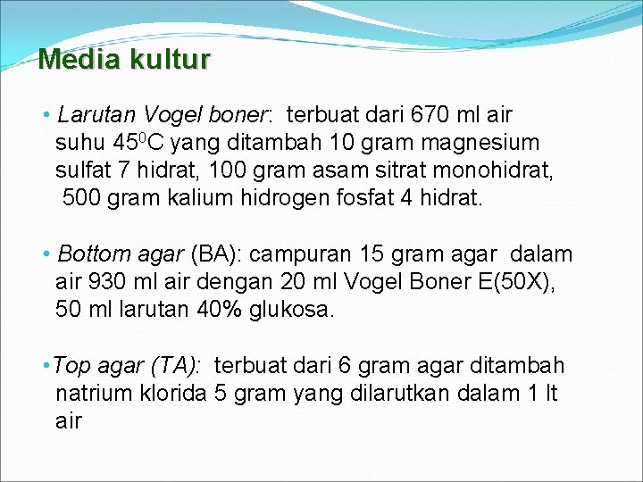 Media kultur • Larutan Vogel boner: terbuat dari 670 ml air suhu 450 C