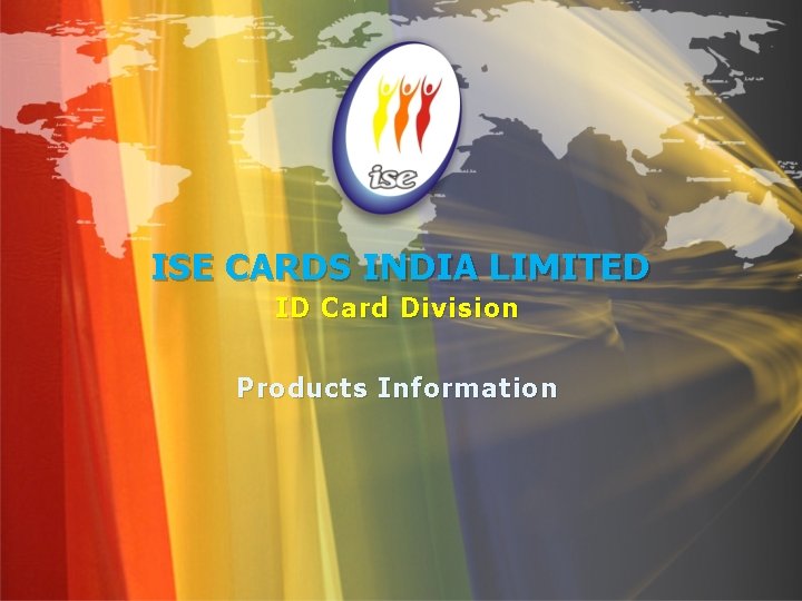 ISE CARDS INDIA LIMITED ID Card Division Products Information 