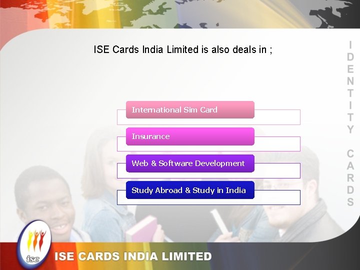 ISE Cards India Limited is also deals in ; International Sim Card Insurance Web