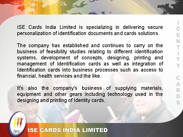 ISE Cards India Limited is specializing in delivering secure personalization of identification documents and