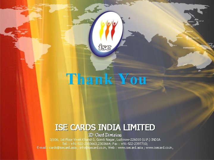 Thank You ISE CARDS INDIA LIMITED ID Card Division 3/106, 1 st Floor Vivek