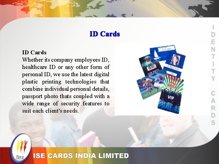 ID Cards Whether its company employees ID, healthcare ID or any other form of