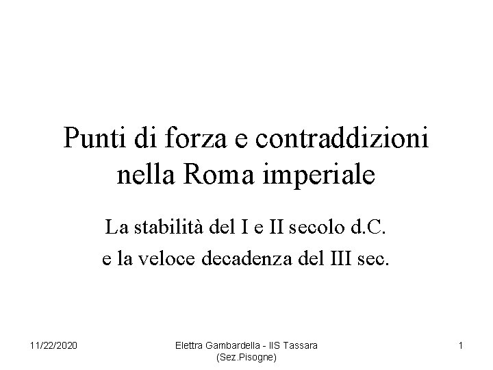 Punti di forza e contraddizioni nella Roma imperiale La stabilità del I e II