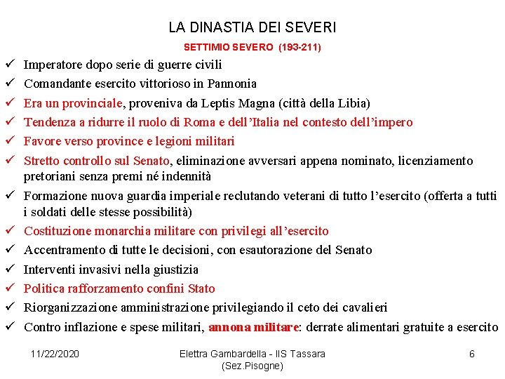 LA DINASTIA DEI SEVERI SETTIMIO SEVERO (193 -211) ü ü ü ü Imperatore dopo