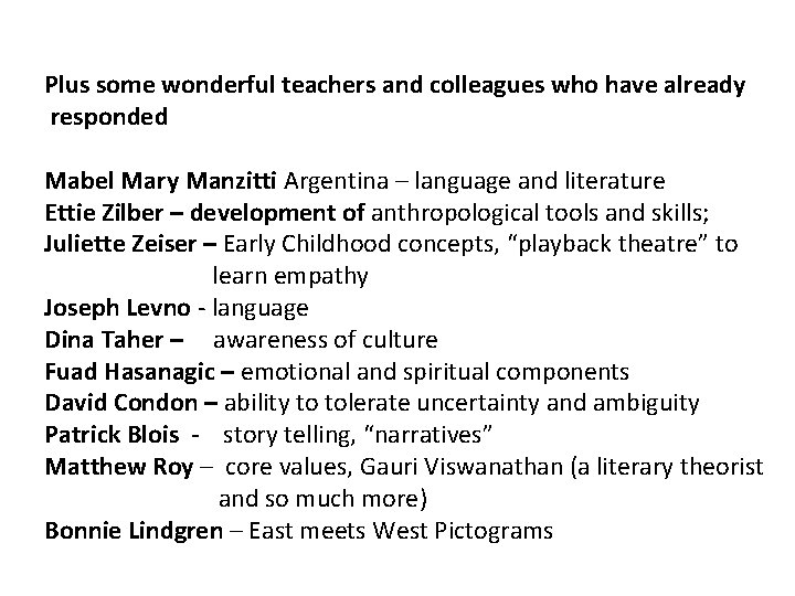 Plus some wonderful teachers and colleagues who have already responded Mabel Mary Manzitti Argentina