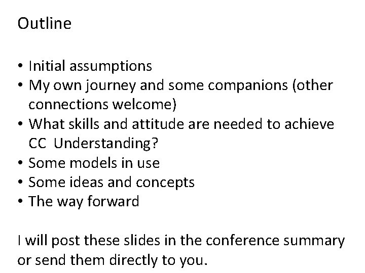 Outline • Initial assumptions • My own journey and some companions (other connections welcome)