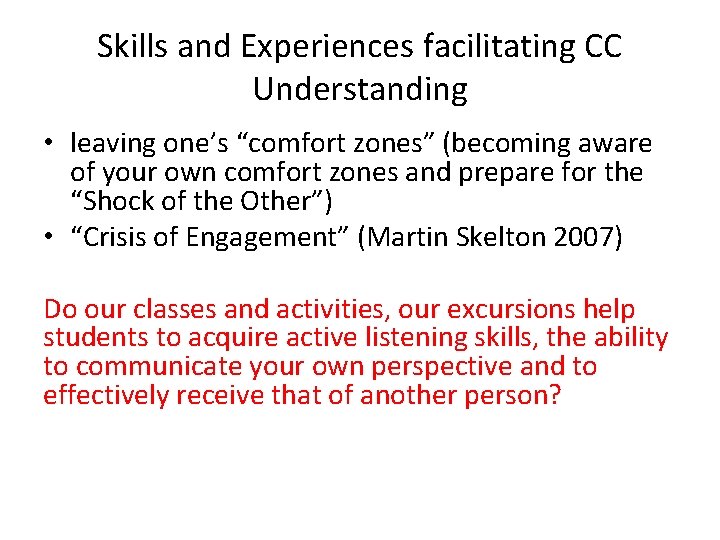 Skills and Experiences facilitating CC Understanding • leaving one’s “comfort zones” (becoming aware of