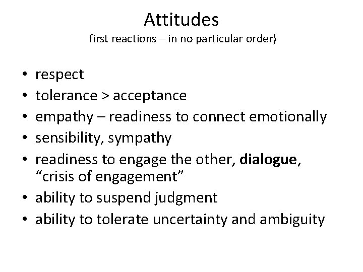 Attitudes first reactions – in no particular order) respect tolerance > acceptance empathy –