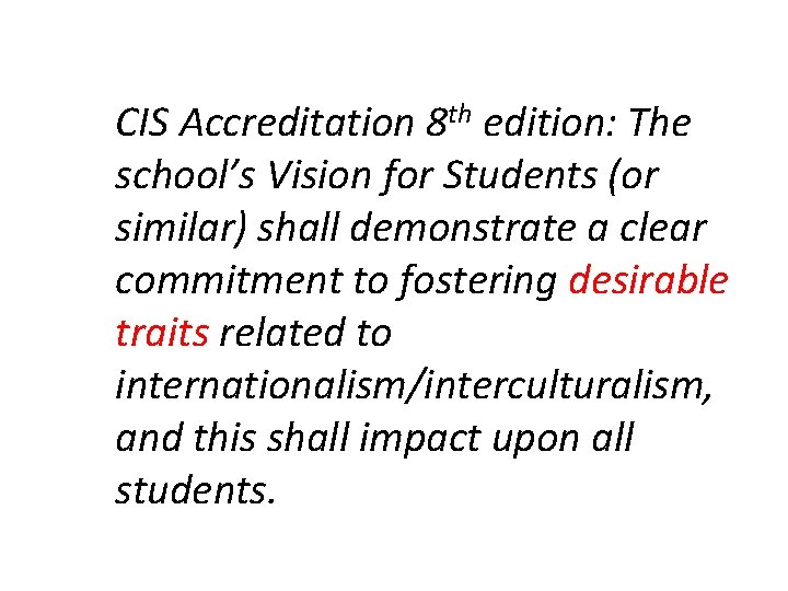 CIS Accreditation 8 th edition: The school’s Vision for Students (or similar) shall demonstrate