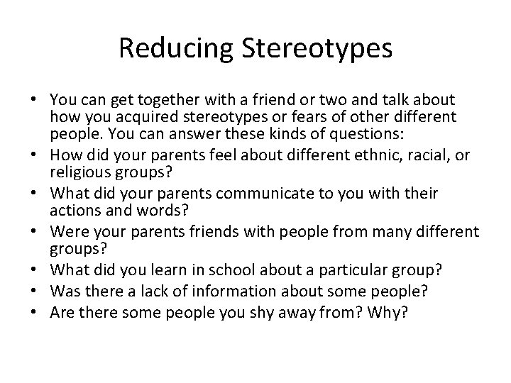 Reducing Stereotypes • You can get together with a friend or two and talk