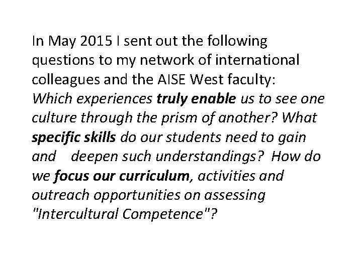 In May 2015 I sent out the following questions to my network of international