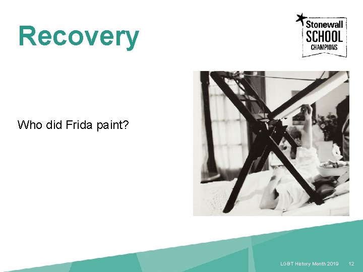 Recovery Who did Frida paint? 12 LGBT History Month 2018 12 LGBT History Month