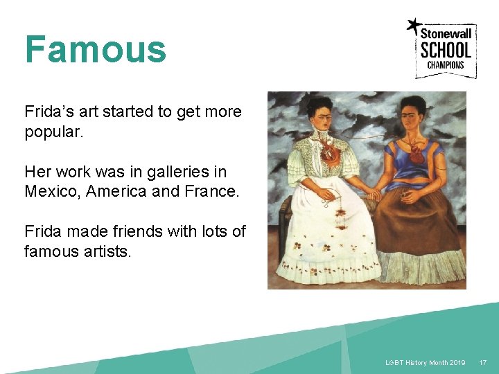 Famous Frida’s art started to get more popular. Her work was in galleries in