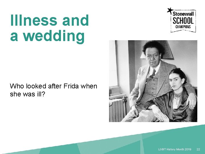 Illness and a wedding Who looked after Frida when she was ill? 22 LGBT