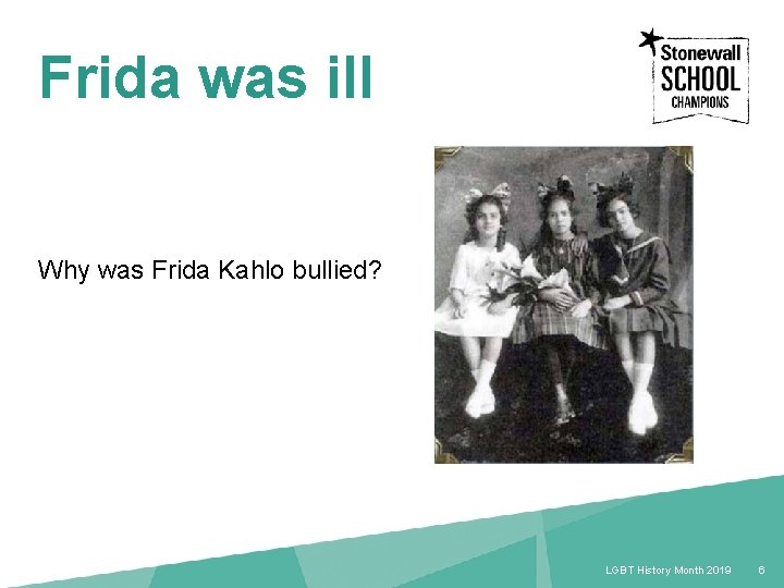 Frida was ill Why was Frida Kahlo bullied? LGBT History Month 2018 LGBT History