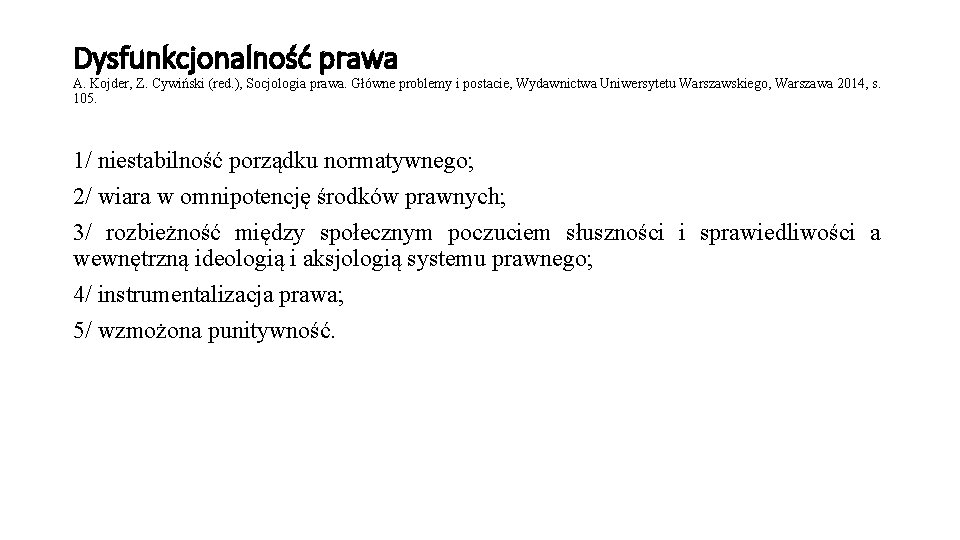 Dysfunkcjonalność prawa A. Kojder, Z. Cywiński (red. ), Socjologia prawa. Główne problemy i postacie,