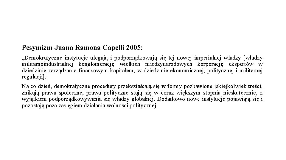 Pesymizm Juana Ramona Capelli 2005: „Demokratyczne instytucje ulegają i podporządkowują się tej nowej imperialnej