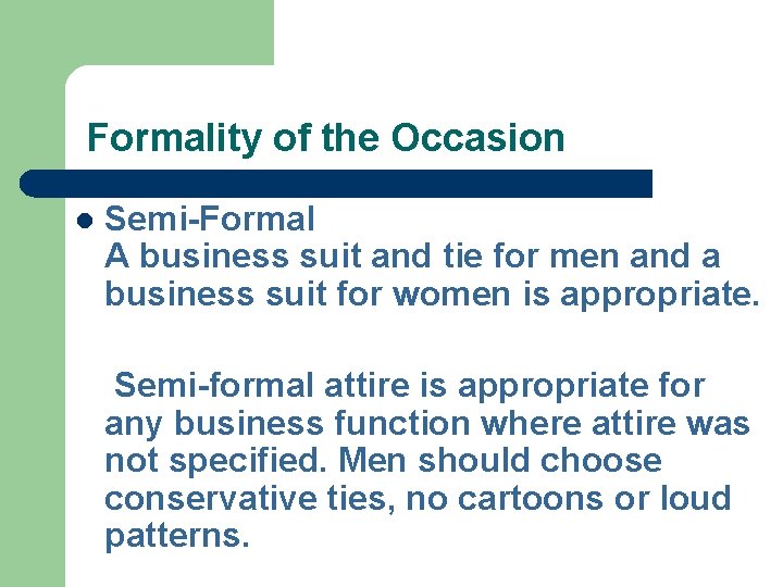 Formality of the Occasion l Semi-Formal A business suit and tie for men and