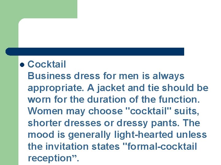 l Cocktail Business dress for men is always appropriate. A jacket and tie should