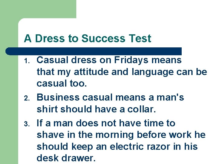 A Dress to Success Test 1. 2. 3. Casual dress on Fridays means that