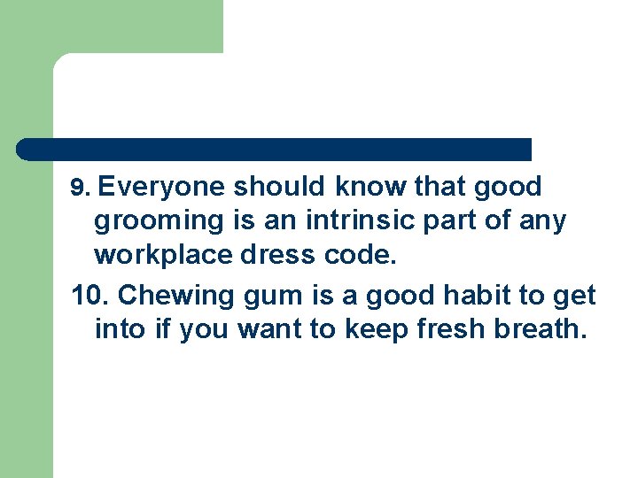 9. Everyone should know that good grooming is an intrinsic part of any workplace