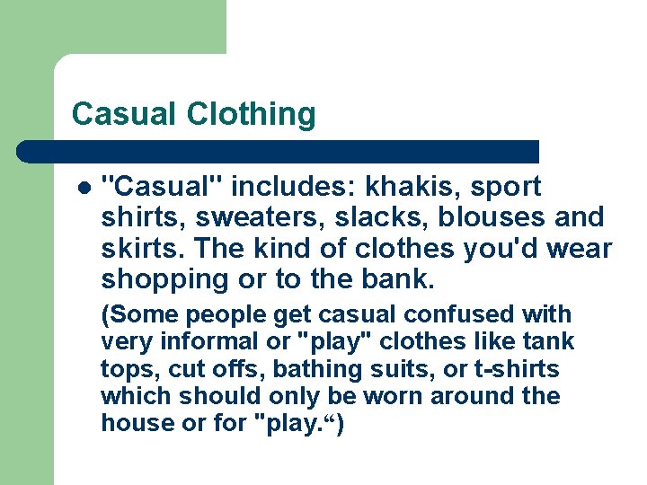 Casual Clothing l "Casual" includes: khakis, sport shirts, sweaters, slacks, blouses and skirts. The