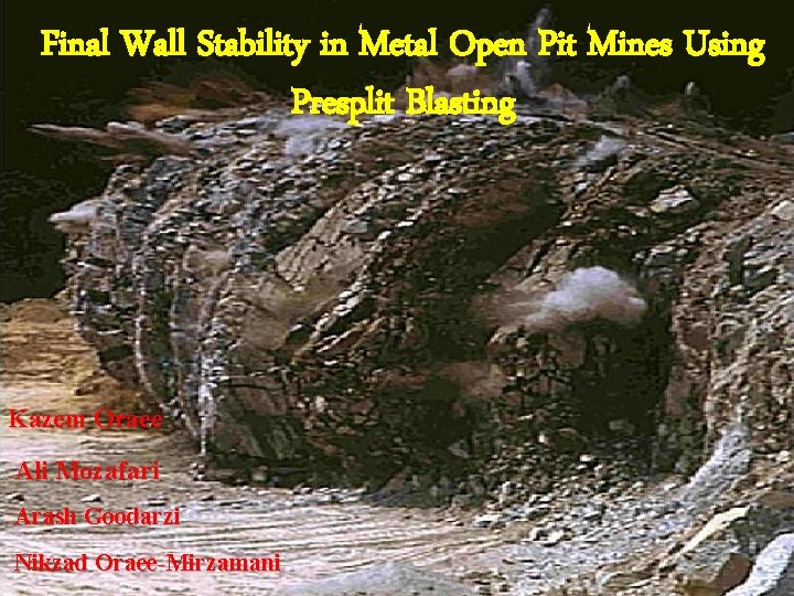 Final Wall Stability in Metal Open Pit Mines Using Presplit Blasting Kazem Oraee Ali