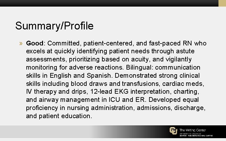 Summary/Profile » Good: Committed, patient-centered, and fast-paced RN who excels at quickly identifying patient