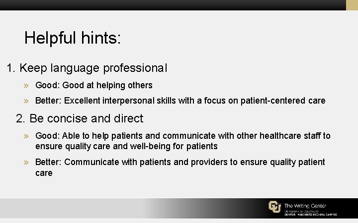 Helpful hints: 1. Keep language professional » Good: Good at helping others » Better: