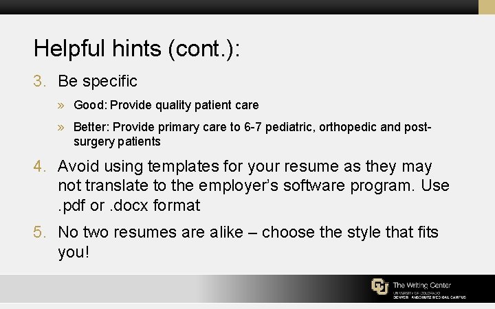 Helpful hints (cont. ): 3. Be specific » Good: Provide quality patient care »