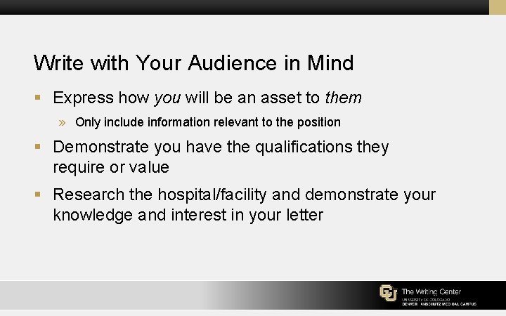 Write with Your Audience in Mind § Express how you will be an asset