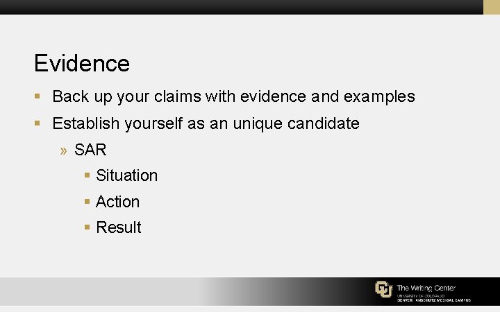 Evidence § Back up your claims with evidence and examples § Establish yourself as