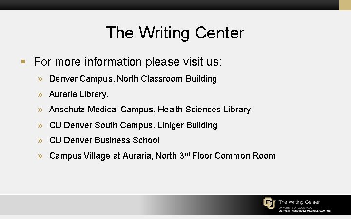 The Writing Center § For more information please visit us: » Denver Campus, North