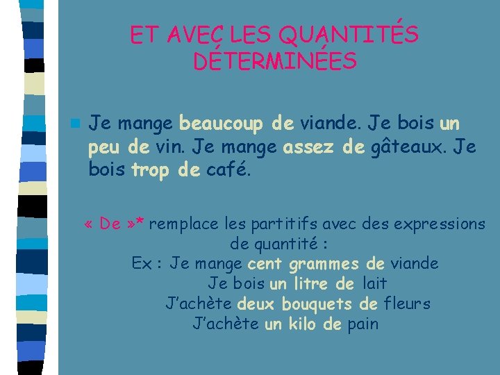 ET AVEC LES QUANTITÉS DÉTERMINÉES n Je mange beaucoup de viande. Je bois un ET AVEC LES QUANTITÉS DÉTERMINÉES n Je mange beaucoup de viande. Je bois un