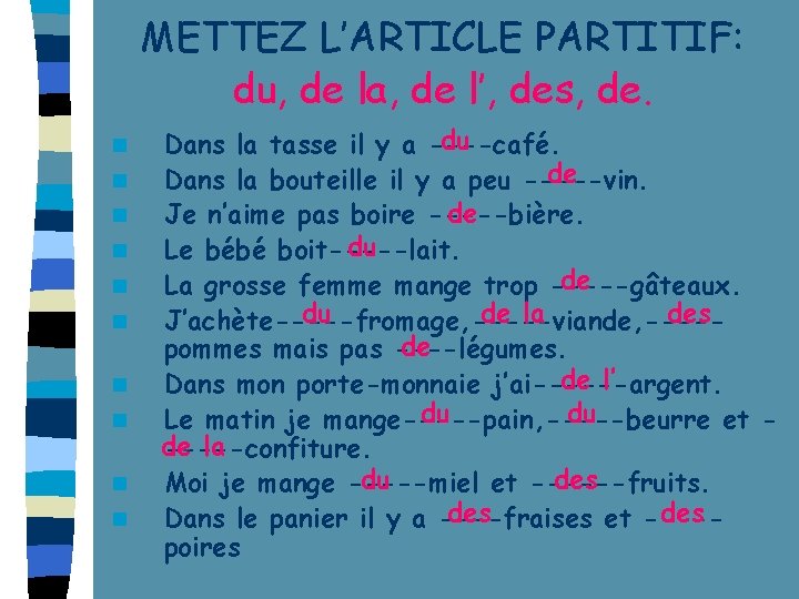 METTEZ L’ARTICLE PARTITIF: du, de la, de l’, des, de. n n n n METTEZ L’ARTICLE PARTITIF: du, de la, de l’, des, de. n n n n