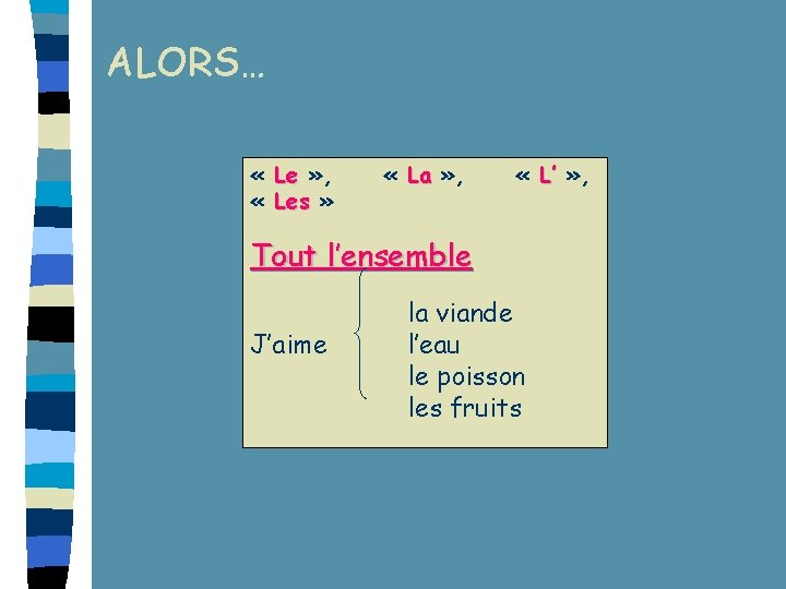 ALORS… « Le » , Le « Les » Les « La » , ALORS… « Le » , Le « Les » Les « La » ,