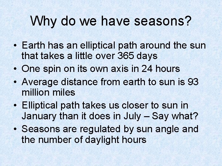 Why do we have seasons? • Earth has an elliptical path around the sun