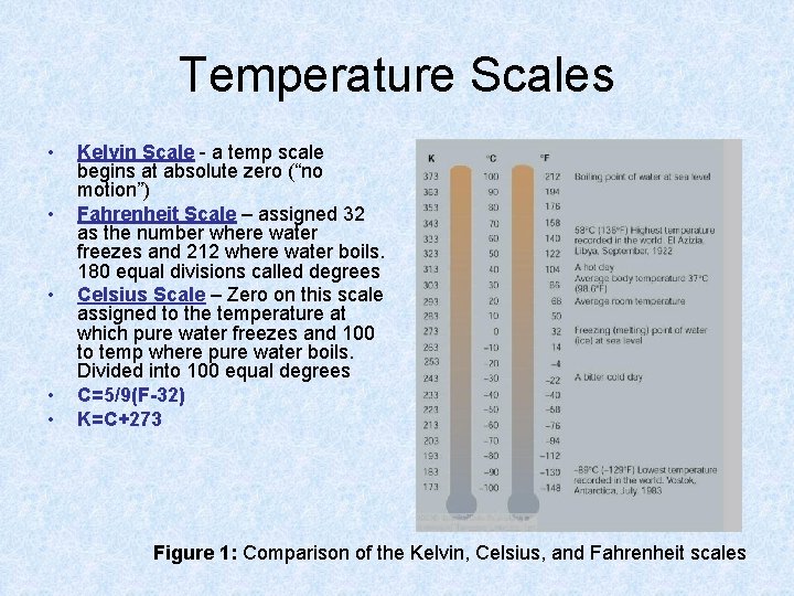 Temperature Scales • • • Kelvin Scale - a temp scale begins at absolute