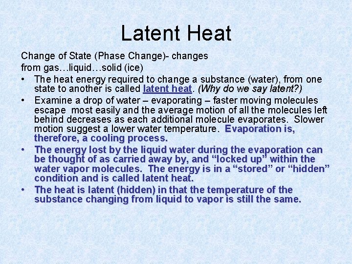 Latent Heat Change of State (Phase Change)- changes from gas…liquid…solid (ice) • The heat