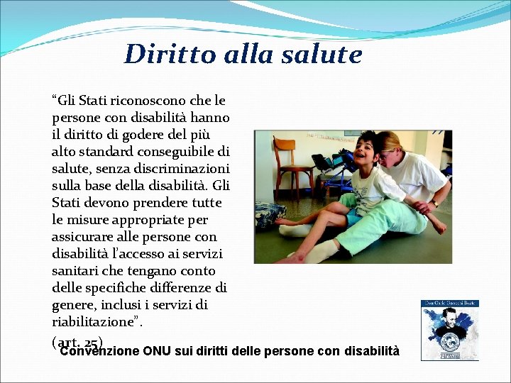 Diritto alla salute “Gli Stati riconoscono che le persone con disabilità hanno il diritto