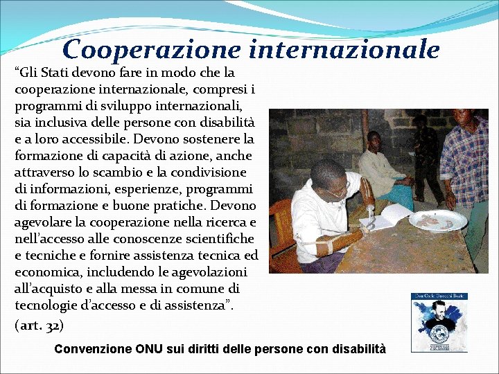 Cooperazione internazionale “Gli Stati devono fare in modo che la cooperazione internazionale, compresi i