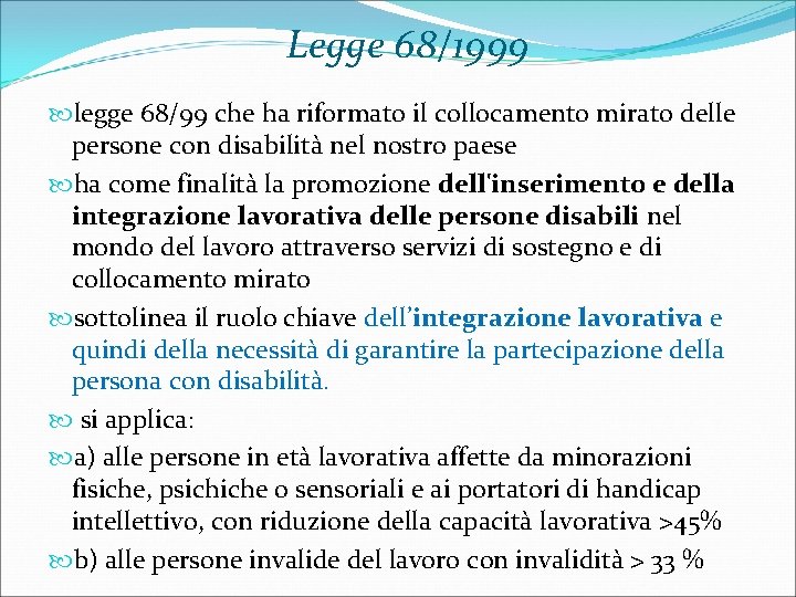 Legge 68/1999 legge 68/99 che ha riformato il collocamento mirato delle persone con disabilità