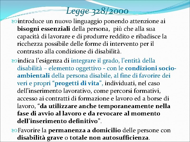 Legge 328/2000 introduce un nuovo linguaggio ponendo attenzione ai bisogni essenziali della persona, più