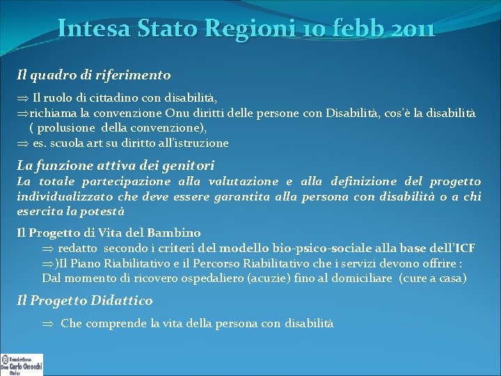 Intesa Stato Regioni 10 febb 2011 Il quadro di riferimento Þ Il ruolo di