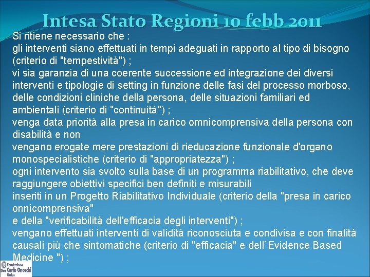 Intesa Stato Regioni 10 febb 2011 Si ritiene necessario che : gli interventi siano