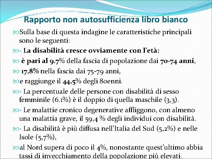 Rapporto non autosufficienza libro bianco Sulla base di questa indagine le caratteristiche principali sono