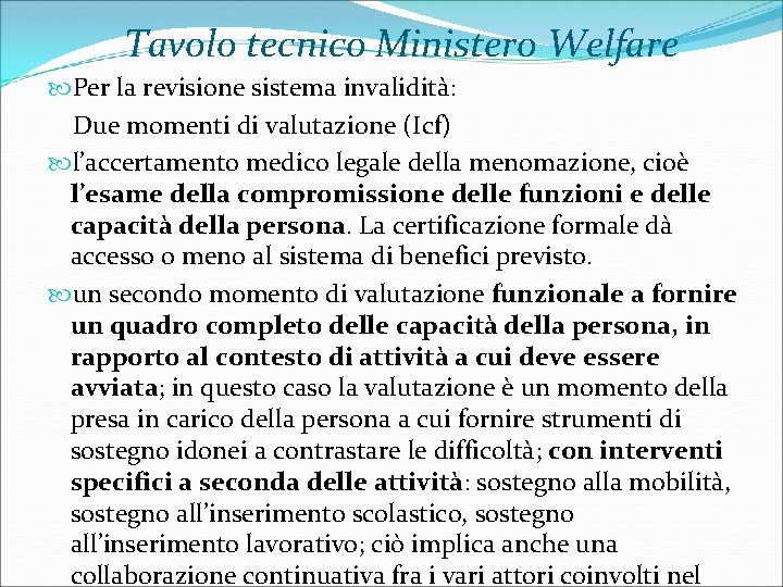 Tavolo tecnico Ministero Welfare Per la revisione sistema invalidità: Due momenti di valutazione (Icf)
